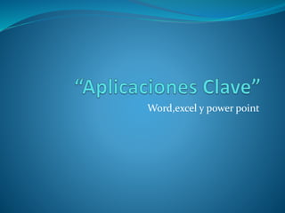 Word,excel y power point
 