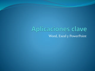 Word, Excel y PowerPoint
 