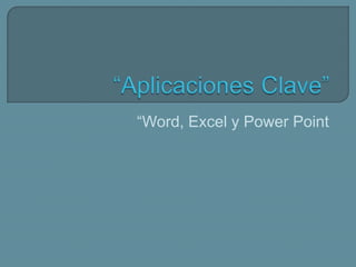 “Word, Excel y Power Point
 