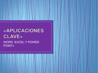 WORD, EXCEL Y POWER
POINT»
 