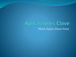 Word, Excel y Power Point
 