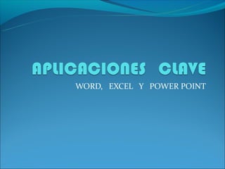 WORD, EXCEL Y POWER POINT
 