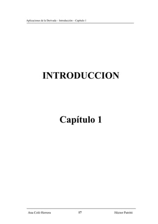 Aplicaciones de la Derivada – Introducción – Capítulo 1




              INTRODUCCION



                              Capítulo 1




 Ana Coló Herrera                              17         Héctor Patritti
 