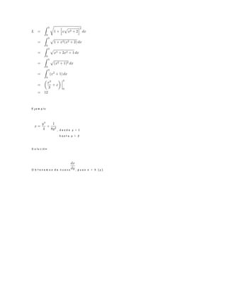 E j e m p l o
, d e s d e y = 1
h a s t a y = 2
S o l u c i ó n
O b t e n e m o s d e n u e v o , p u e s x = h ( y )
 