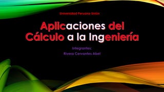 Integrantes:
Rivera Cervantes Abel
Universidad Peruana Unión
 
