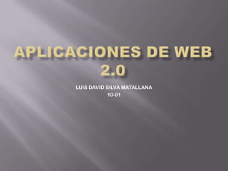 LUIS DAVID SILVA MATALLANA
10-01
 