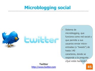 Microblogging social



                             Sistema de
                              microblogging, que
        ...