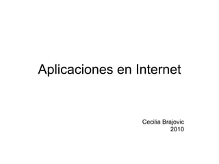 Aplicaciones en Internet Cecilia Brajovic 2010 