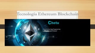 Tecnología Ethereum Blockchain
 