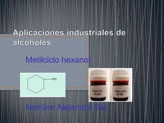 Metilciclo hexanol




Nombre:Alejandra Gía
 