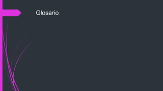 Glosario
 