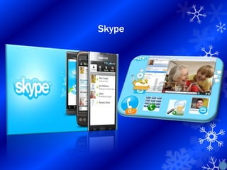 Skype
 