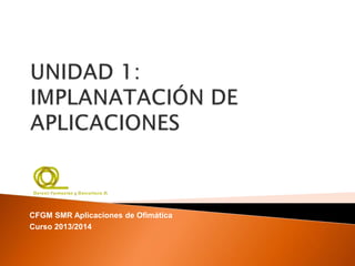 CFGM SMR Aplicaciones de Ofimática
Curso 2013/2014
 