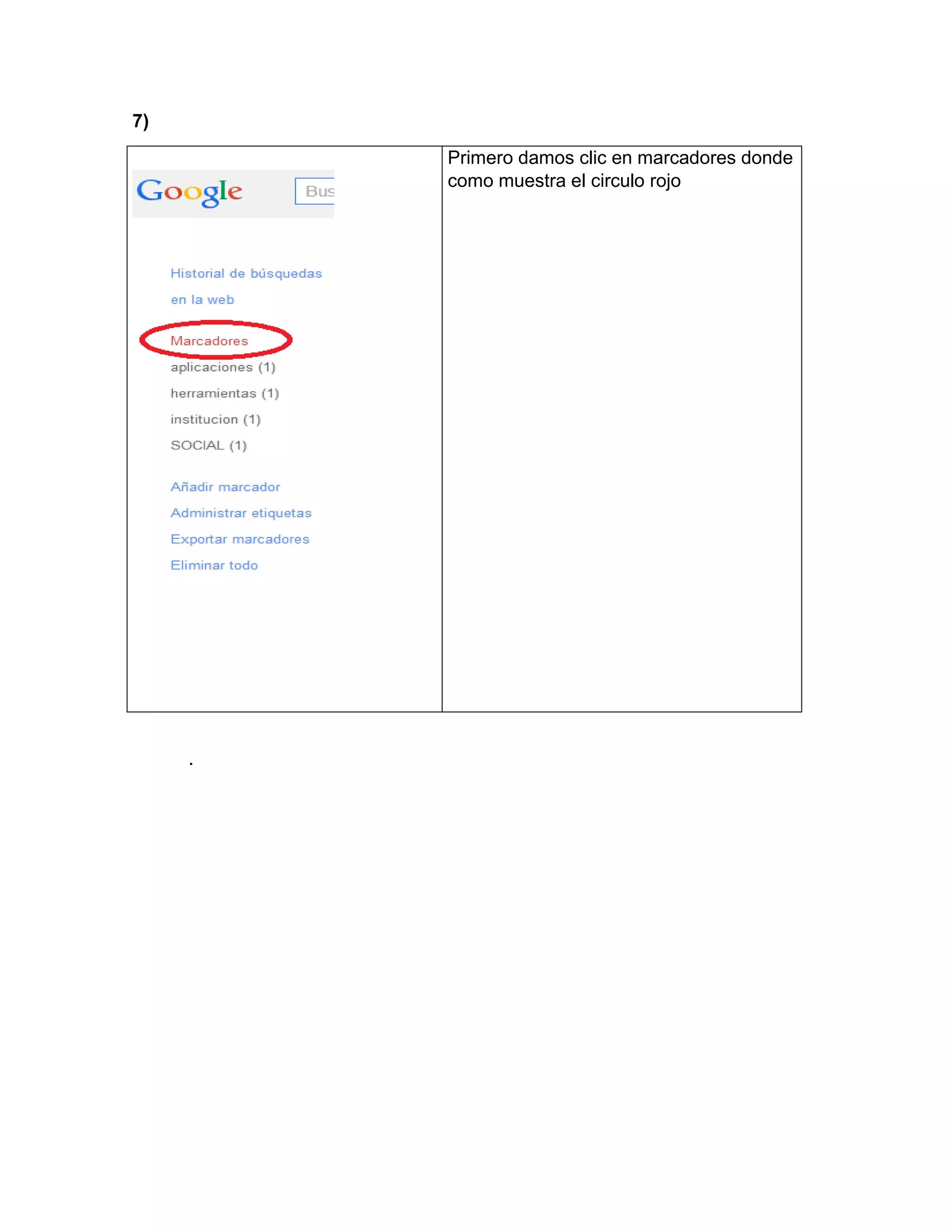 7)
Primero damos clic en marcadores donde
como muestra el circulo rojo
.
 