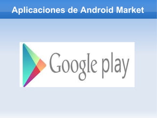 Aplicaciones de Android Market
 