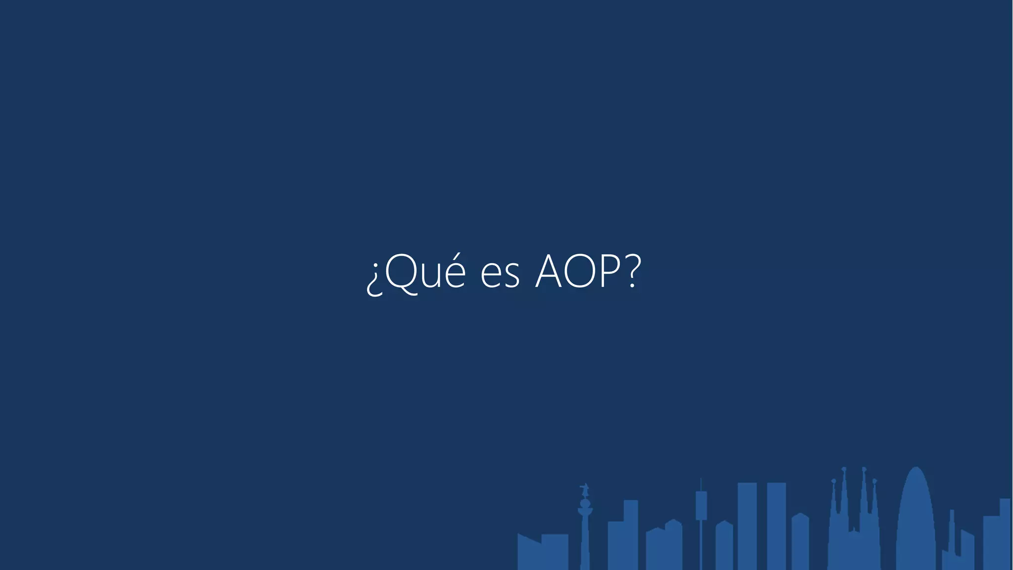 ¿Qué es AOP?
 