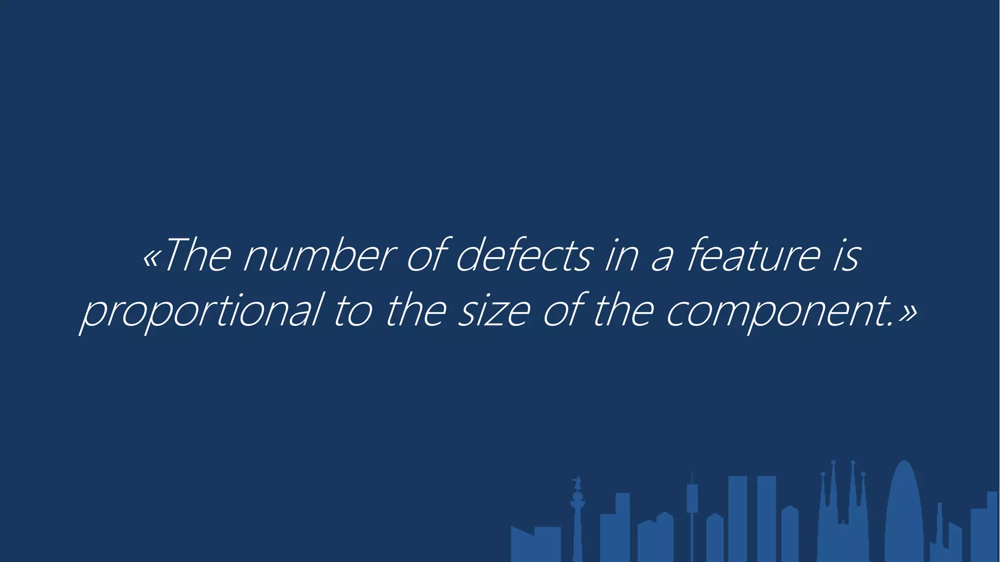 «The number of defects in a feature is
proportional to the size of the component.»
 