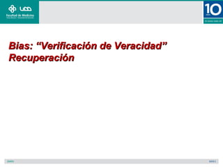 Bias: “Verificación de Veracidad”
Recuperación
 