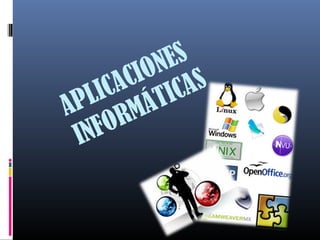 APLICACIONES
INFORMÁTICAS
 