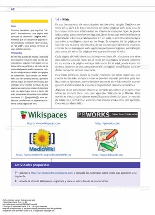 Zofío Jiménez, Javier. Aplicaciones web.
: Macmillan Iberia, S.A., . p 69
http://site.ebrary.com/id/10820640?ppg=69
Copyright © Macmillan Iberia, S.A.. . All rights reserved.
May not be reproduced in any form without permission from the publisher,
except fair uses permitted under U.S. or applicable copyright law.
 