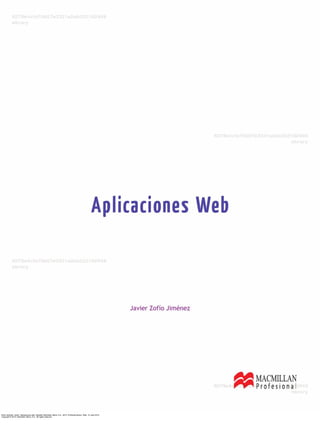 Zofío Jiménez, Javier. Aplicaciones web. España: Macmillan Iberia, S.A., 2013. ProQuest ebrary. Web. 10 June 2015.
Copyright © 2013. Macmillan Iberia, S.A.. All rights reserved.
 