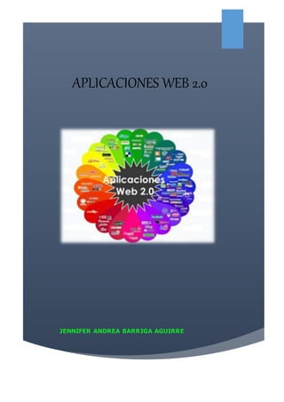 APLICACIONES WEB 2.0
JENNIFER ANDREA BARRIGA AGUIRRE
 