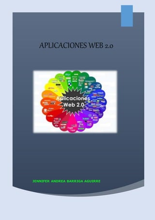 APLICACIONES WEB 2.0
JENNIFER ANDREA BARRIGA AGUIRRE
 