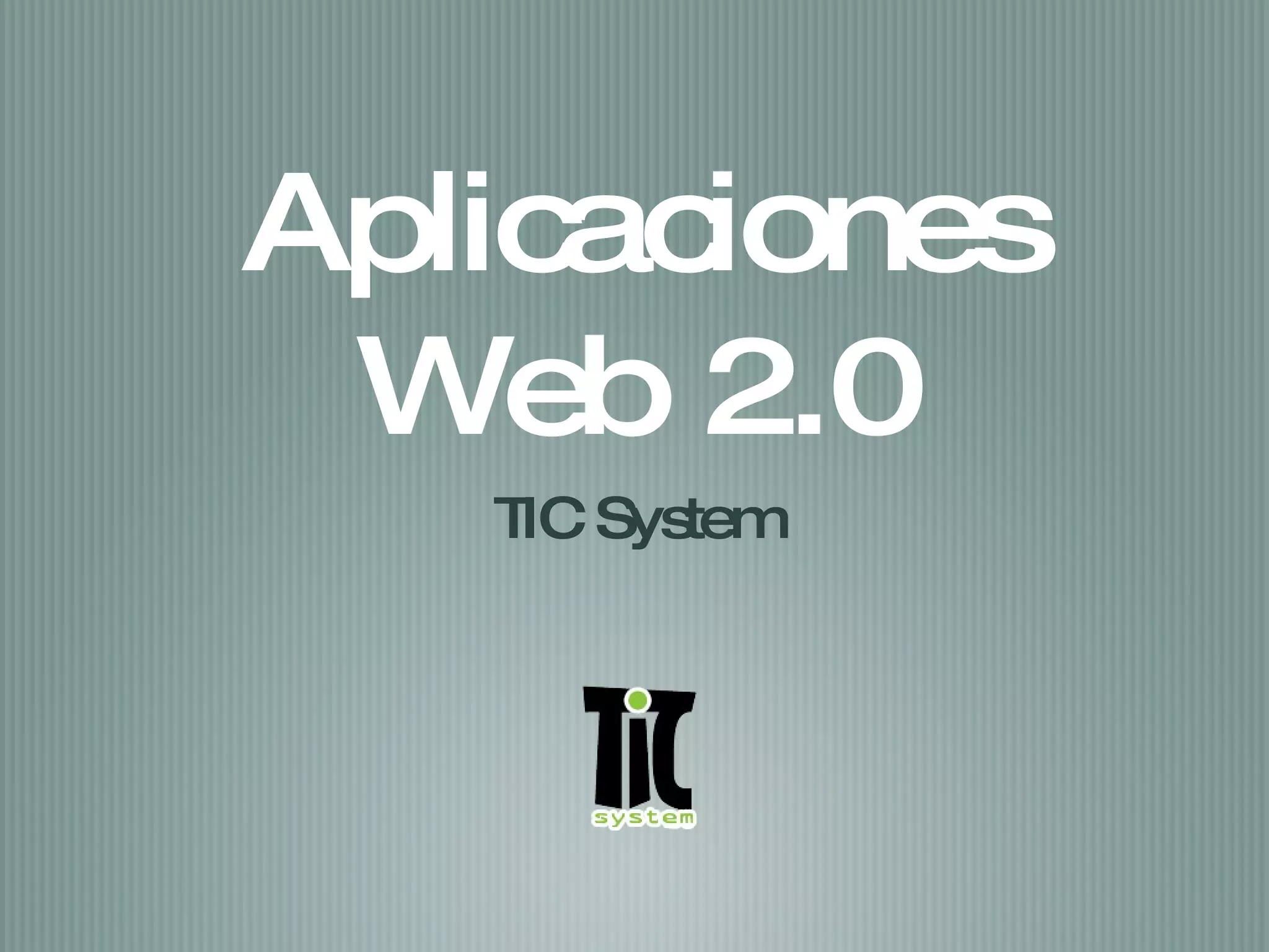 Aplicaciones Web 2.0 TIC System