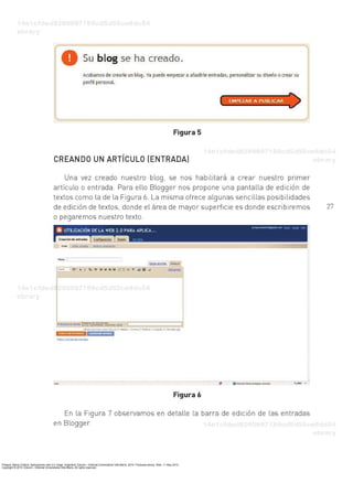 Priegue, María Cristina. Aplicaciones web 2.0: blogs. Argentina: Eduvim - Editorial Universitaria Villa María, 2010. ProQuest ebrary. Web. 11 May 2015.
Copyright © 2010. Eduvim - Editorial Universitaria Villa María. All rights reserved.
 
