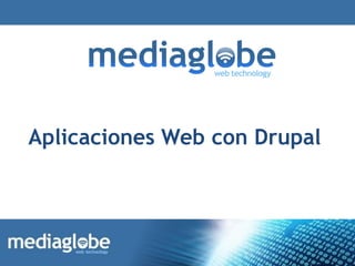 Aplicaciones Web con Drupal
 