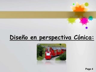 Diseño en perspectiva Cónica:




                         Page 4
 