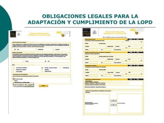 OBLIGACIONES LEGALES PARA LA
ADAPTACIÓN Y CUMPLIMIENTO DE LA LOPD
 