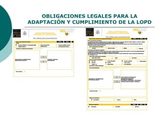 OBLIGACIONES LEGALES PARA LA
ADAPTACIÓN Y CUMPLIMIENTO DE LA LOPD
 