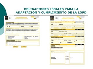 OBLIGACIONES LEGALES PARA LA
ADAPTACIÓN Y CUMPLIMIENTO DE LA LOPD
 