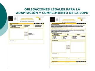 OBLIGACIONES LEGALES PARA LA
ADAPTACIÓN Y CUMPLIMIENTO DE LA LOPD
 