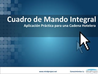 Conocimientos  by Cuadro de Mando Integral Aplicación Práctica para una Cadena Hotelera www.mindproject.net 