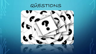 QÜESTIONS
 