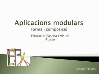 Educació Plàstica i Visual
4t eso
Epvsantfrancesc
 