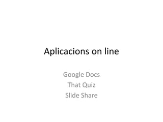 Aplicacionson line Google Docs ThatQuiz SlideShare 