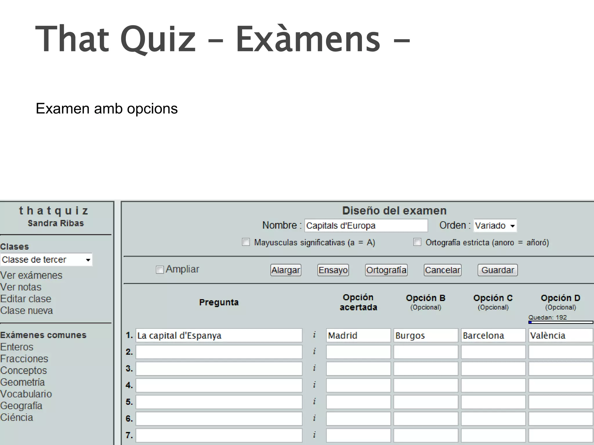 Idiomes:Tipus de pregunta “Quadres de verificació” (Castellà, català, anglès)Envia’l a tres companys. Visualitza les respostes al document excel que s’haurà creat automàticament.