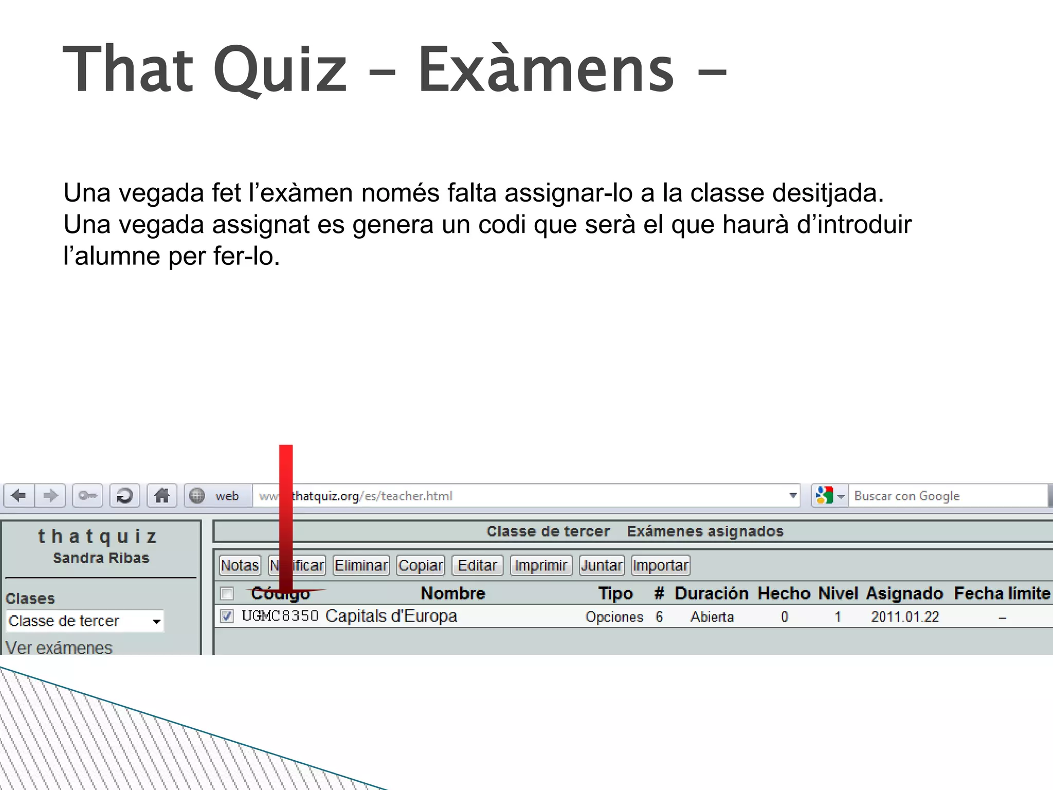 That quizThatQuiz és un lloc web per mestres i estudiants. Facilita fer exercicis i veure els resultats de forma senzilla i ràpida.www.thatquiz.org/es