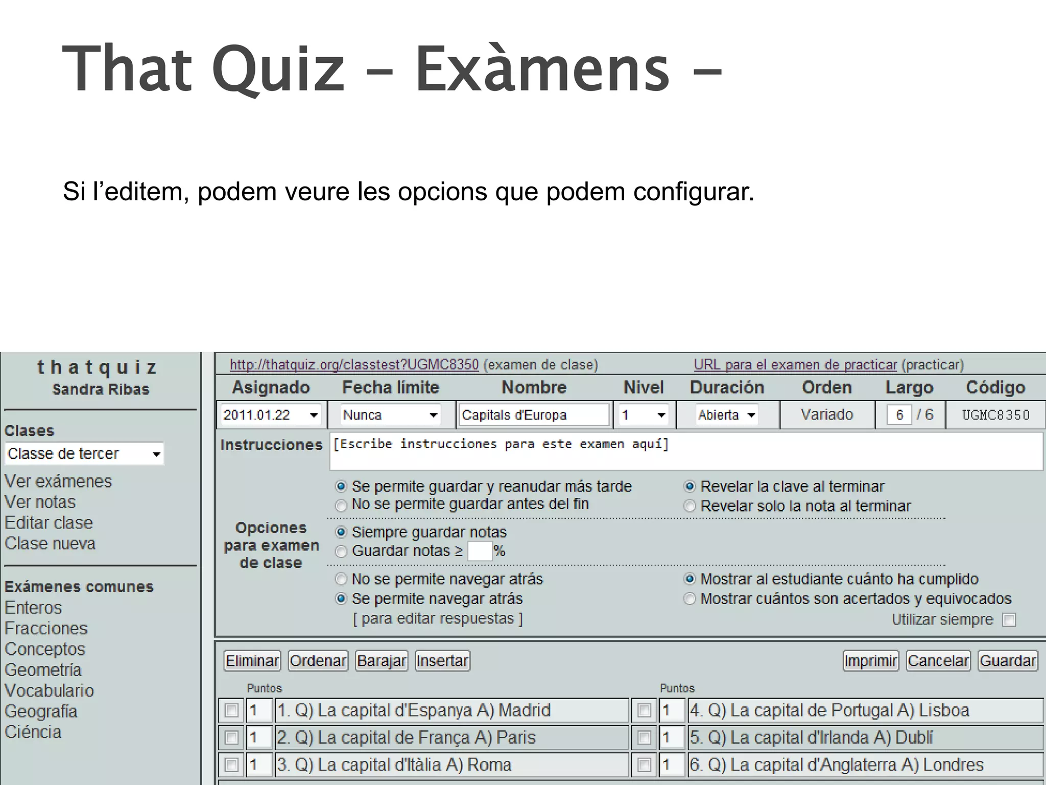 That quizAquesta pàgina ens permet fer diverses opcions.Si només volem pràcticar, basta clicar sobre l’opció desitjada (per exemple: comparar), després només s’ha de triar:El número de preguntes desitjades.El nivell.Durada per solucionar les preguntes.Pausa