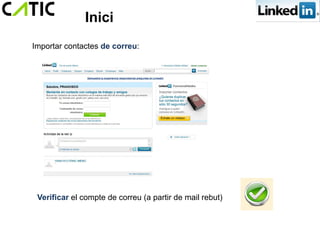 Inici
Importar contactes de correu:




 Verificar el compte de correu (a partir de mail rebut)
 