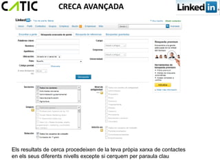 CRECA AVANÇADA




Els resultats de cerca procedeixen de la teva pròpia xarxa de contactes
en els seus diferents nivells excepte si cerquem per paraula clau
 