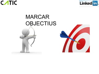 MARCAR
OBJECTIUS
 