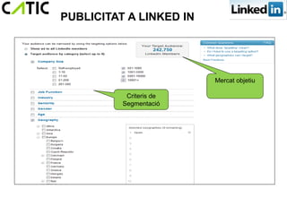 PUBLICITAT A LINKED IN




                         Mercat objetiu

           Criteris de
          Segmentació
 
