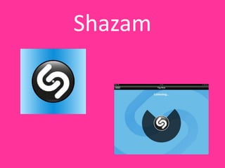 Shazam
 