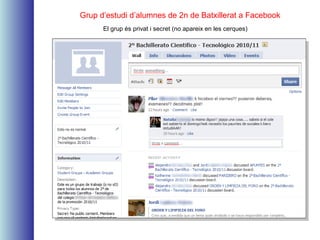 Grup d’estudi d’alumnes de 2n de Batxillerat a Facebook
El grup és privat i secret (no apareix en les cerques)
 