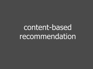 content-based 
recommendation 
 