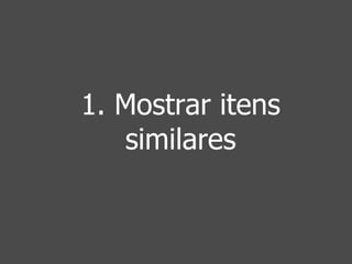 1. Mostrar itens 
similares 
 